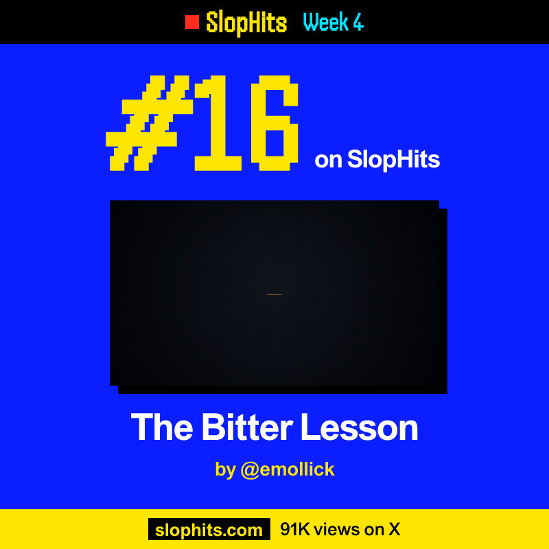The Bitter Lesson by @emollick · #16 on SlopHits